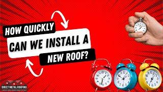 How long does it take to install a new roof? | Direct Metal Roofing