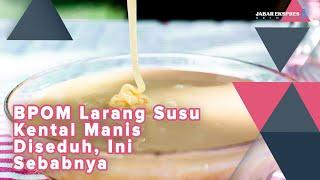 BPOM Larang Susu Kental Manis Diseduh, Ini Sebabnya