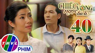CHIẾC VÒNG NGỌC BÍCH - Tập 40[2]: Minh Châu điên tiết trước những lời chất vấn của chồng mình