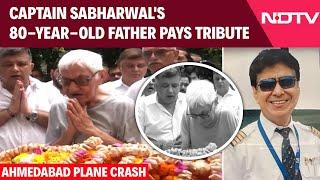 Ahmedabad Plane Crash | Captain Sumeet Sabharwal's Grieving 88-Year-Old Father Pays Final Tribute