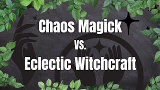 Chaos Magick vs. Eclectic Witchcraft: They Are Not The Same