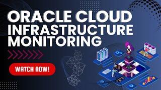 Oracle Cloud Infrastructure Monitoring: Overview and Essential Tools with Cloud Apps