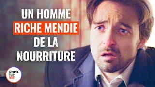 UN HOMME RICHE MENDIE DE LA NOURRITURE | @DramatizeMeFrance