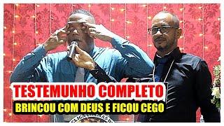 BRINCOU COM DEUS E FICOU CEGO | TESTEMUNHO COMPLETO - Gilson Souza