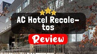 AC Hotel Recoletos Madrid Review - Is This Hotel Worth It?