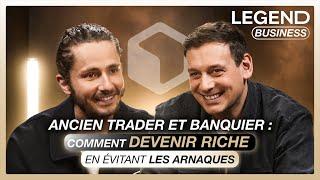 ANCIEN TRADER ET BANQUIER : COMMENT DEVENIR RICHE EN ÉVITANT LES ARNAQUES