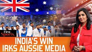 Aussie Media Question India's ICC Win, Farce Or Jealousy? | First Sports With Rupha Ramani | N18G