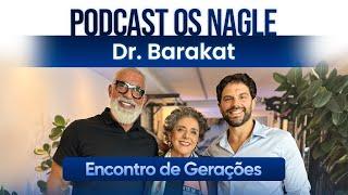 Dr. Barakat  Descasque mais e Desembrulhe menos. Podcast Os Nagle, o Encontro de Gerações