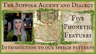 An introduction to how we speak the Suffolk accent and dialect. Part 1 - Phonetic Features