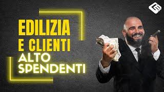 IMPRESA EDILE : COME TROVARE CLIENTI ALTO SPENDENTI ?