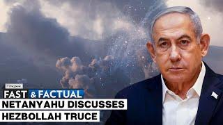 Fast and Factual LIVE:  Israeli PM Netanyahu Meets US Senior Officials to Discuss Lebanon Ceasefire