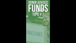 Donor Advised Funds Topic #7: Annual Grant Requirement for Donor Advised Funds