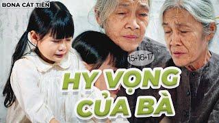 Hy Vọng Của Bà - Tập 15+16+17 - Phim Tình Cảm Gia Đình Đáng Xem Nhất 2025 | Bona Cát Tiên