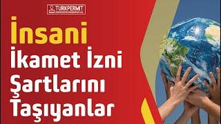  İnsani İkamet İzni Şartlarını Taşıyanlar 