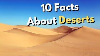 10 Interesting Facts About Deserts