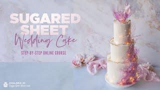 NEW ONLINE COURSE - Sugared Sheet Wedding Cake - ON SUGAR GEEK SHOW