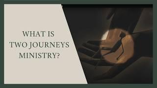 What Is Two Journeys?