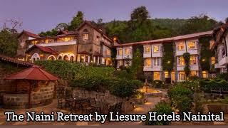 The Naini Retreat by Liesure Hotels Nainital I Best Hotels in Nainital I Luxury Hotels in Nainital