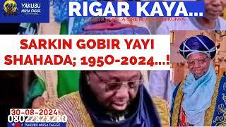 Rigar Ƙaya 30-08-2024: SARKIN GOBIR YAYI SHAHADA: 1950-2024...! Yakubu Musa Fagge