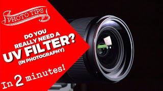 Do You Really Need a UV Filter?