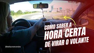 Como saber a hora certa de VIRAR O VOLANTE