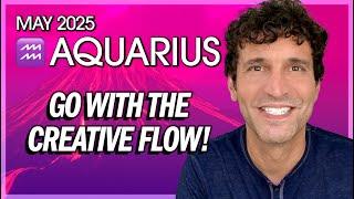 Aquarius May 2025: Go With the Creative Flow!