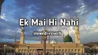 Ek Mai Hi Nahi naat _ (slowed+reverb) top 5  naat 2024