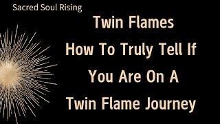 Twin Flames How To Truly Tell If You Are On A Twin Flame Journey 