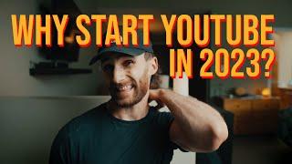 Why Start a Youtube Channel in 2023?