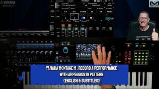 Yamaha Montage M Essential | Record a performance with arpeggios as a pattern! (English & Subtitles)