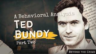 Ted Bundy | Part 2: The Final Confessions and Psychological Games | Behavioural Analysis