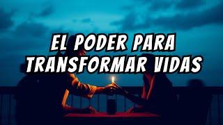 El Poder para Transformar Vidas