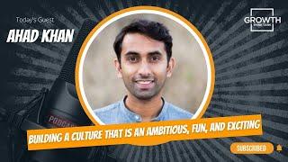 Building a Culture that is an Ambitious, Fun, and Exciting with Ahad Khan at Kajabi