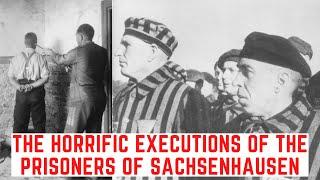 The HORRIFIC Executions Of The Prisoners Of Sachsenhausen