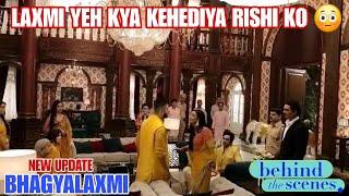 LAXMI YEH KYA KEHEDIYA RISHI KO   |  BHAGYALAXMI  |  BEHIND THE SCENE  | NEW UPDATE