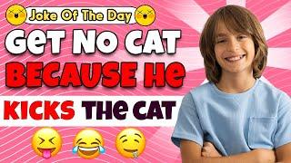 Dirty Joke get no cat because he kicks the cat Jokes Today