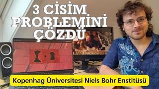 3 Cisim Problemi Çözüldü.