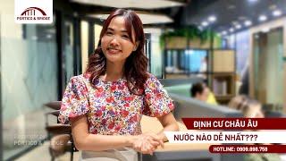 Định Cư Châu Âu Nước Nào Dễ Đi Nhất? Rẻ Nhất? Nhanh Nhất? I Vũ Phượng