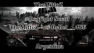 Dogfight Scout TheMittoZ- Vs Dollet__456 |BF4 |*practice*