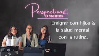 EP 39 - Emigrar con hijos &  la salud mental con la rutina | Podcast  en Español