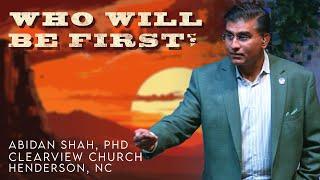 Who Will Be First | Abidan Shah, PhD