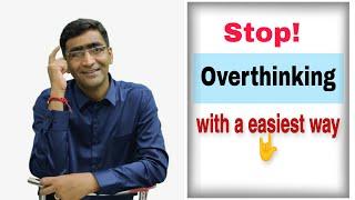 how to stop overthinking? | easiest way to stop overthinking by Ujwal Kumar | overthinking & anxiety