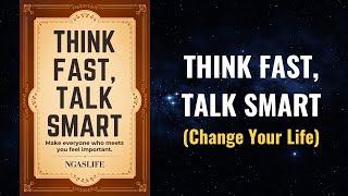 Think Fast, Talk Smart - Make Everyone Who Meets You Feel Important Audiobook