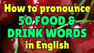 How to pronounce 50 food & drink words in English