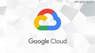 Practical GCP - Introduction