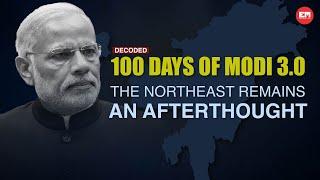 Decoded | Ep 107 | 100 days of Modi 3.0: The Northeast remains an afterthought