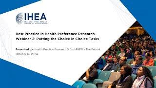 Best Practice in Health Preference Research - Webinar 2: Putting the Choice in Choice Tasks