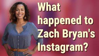 What happened to Zach Bryan's Instagram?