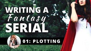 Writing a Fantasy Serial | Part 1: Brainstorm + Plot