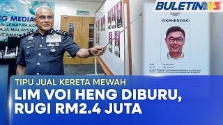 TIPU JUAL KERETA MEWAH | Polis Buru Lim Voi Heng